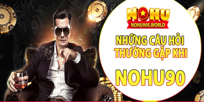 Câu hỏi thường gặp khi rút tiền nohu90