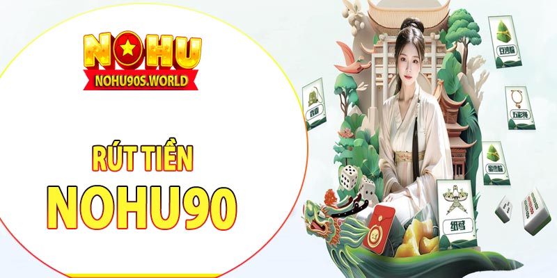 Rút tiền nohu90