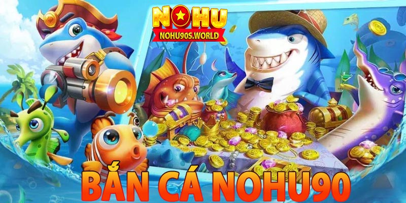 Sảnh bắn cá nohu90